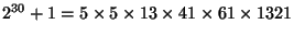 $ 2^{30}+1=5\times5\times13\times41\times61\times1321$