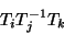 \begin{displaymath}T_iT_j^{-1}T_k \end{displaymath}