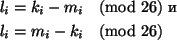\begin{align*}
&l_i = k_i -m_i \pmod {26}
\mbox{ и}\\
&l_i = m_i - k_i \pmod {26}
\end{align*}