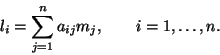 \begin{displaymath}
l_i=\sum_{j=1}^{n}a_{ij}m_j, \qquad i=1,\dots, n.
\end{displaymath}