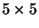 $ 5\times5$