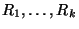 $ R_1,\dots,R_k$