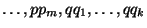 $ \dots,pp_m, qq_1,\dots,qq_k$