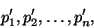 \begin{displaymath}p'_1,p'_2,\dots, p'_n,\end{displaymath}