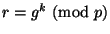 $ r=g^k\nmod p$