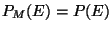 $ P_M(Е) = Р (Е)$