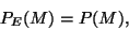\begin{displaymath}P_E(M)=P(M),\end{displaymath}