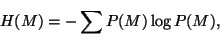 \begin{displaymath}Н (М) = - \sum_{}^{} Р(М) \log Р (М),\end{displaymath}