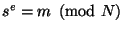 $ s^e=m\pmod
N$