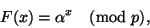 \begin{displaymath}
F(x)=\alpha^x \pmod p,
\end{displaymath}