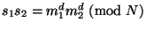 $ s_1s_2=m_1^dm_2^d \nmod N$