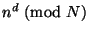 $ n^d\nmod N$