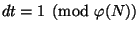 $ dt=1
\pmod{\phi (N)}$