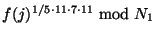 $ f(j)^{1/5\cdot 11\cdot 7\cdot 11} \bmod
N_1$