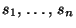$ s_1, \dots, s_n$