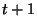$ t+1$