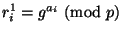 $ r_i^1=g^{a_i}\nmod p$