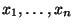 $ x_1,\dots
,x_n$