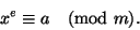 \begin{displaymath}
x^e\equiv a\pmod m.
\end{displaymath}