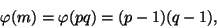 \begin{displaymath}
\phi(m)=\phi(pq)=(p-1)(q-1),
\end{displaymath}