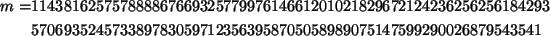 \begin{align*}
m=&11438162575788886766932577997614661201021829672124236256256184...
...
&5706935245733897830597123563958705058989075147599290026879543541
\end{align*}
