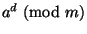 $ a^d \mod{m}$