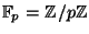 $ \FF_p=\ZZ/p\ZZ$