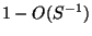 $ 1-O(S^{-1}) $