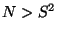 $ N>S^2 $