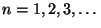 $ n=1,2,3,\dots$