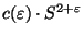 $ c(\varepsilon )\cdot S^{2+\varepsilon } $