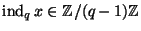 $ \ind_q x\in\ZZ/(q-1)\ZZ $