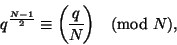 \begin{displaymath}
q^{\frac{N-1}{2}}\equiv\genfrac{(}{)}{}{0}{q}{N}\pmod N,
\end{displaymath}