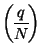 $ \genfrac{(}{)}{}{0}{q}{N}$