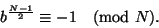 \begin{displaymath}
b^{\frac{N-1}{2}}\equiv-1\pmod N.
\end{displaymath}