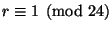 $ r\equiv1\pmod{24} $