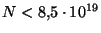 $ N<8{,}5\cdot10^{19} $