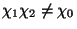 $ \chi_1\chi_2\ne\chi_0 $