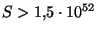 $ S>1{,}5\cdot10^{52} $