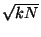 $ \sqrt{kN} $