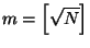 $ m=\left[\sqrt{N}\right] $