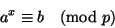 \begin{displaymath}
a^x\equiv b \pmod p
\end{displaymath}