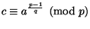 $ c\equiv a^{\frac{p-1}{q}}\pmod p$