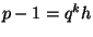$ p-1=q^kh$