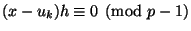 $ (x-u_k)h\equiv0\pmod{p-1}$