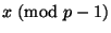 $x\mod{p-1}$