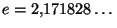 $ e=2{,}171828\dots$
