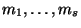 $ m_1,\dots, m_s$