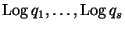 $ \Log q_1, \dots,\Log q_s$