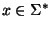 $ x\in\Sigma^*$